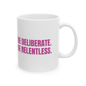 Be Deliberate Mug 11oz