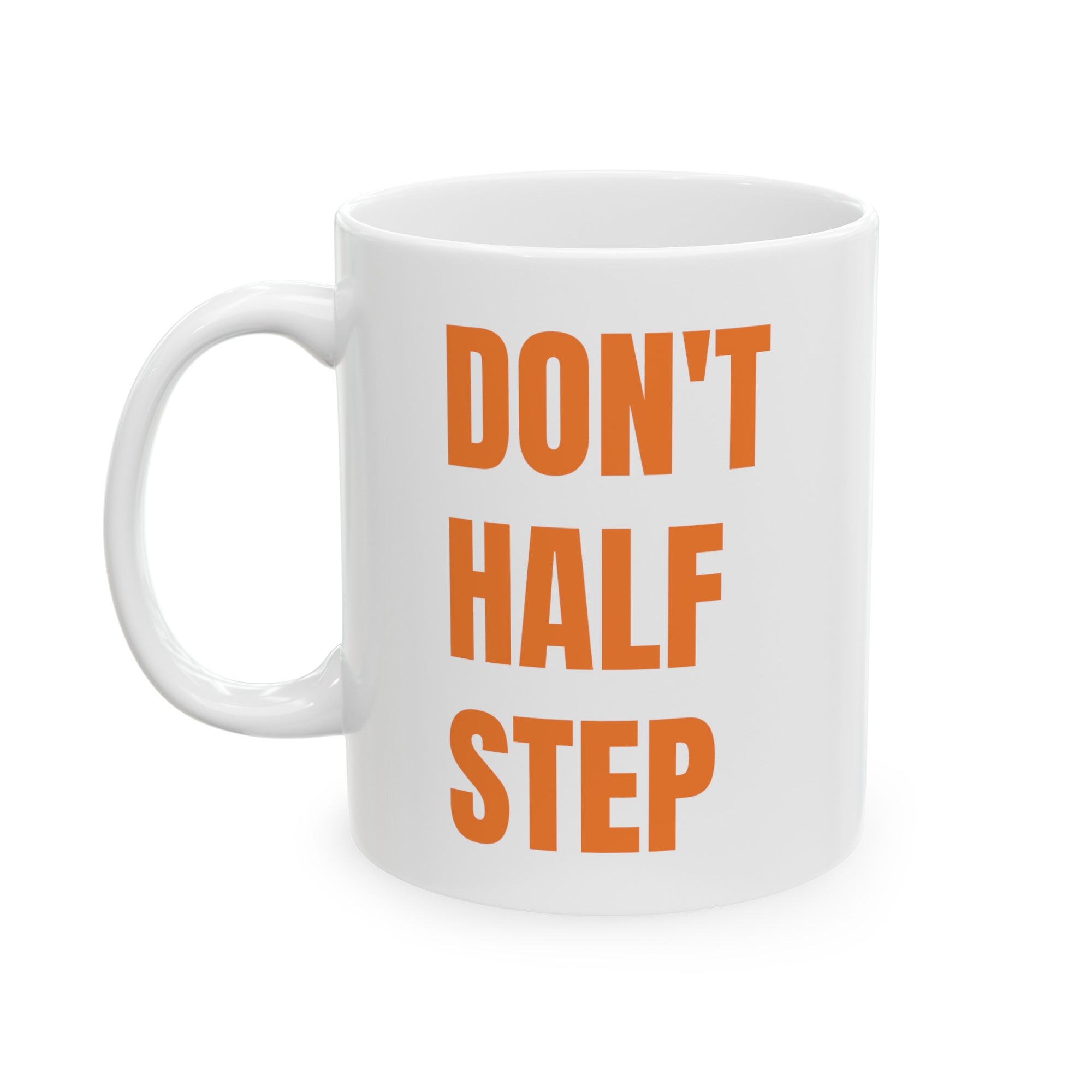 Don't Half Step Mug 11oz