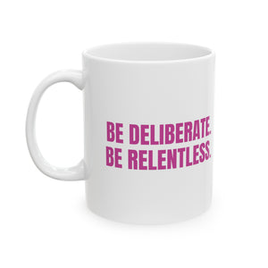 Be Deliberate Mug 11oz